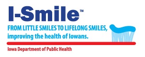 I-Smile: From little smiles to lifelong smiles, improving the health of Iowans.