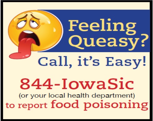 Report suspected foodborne illnes to 844-IowaSic